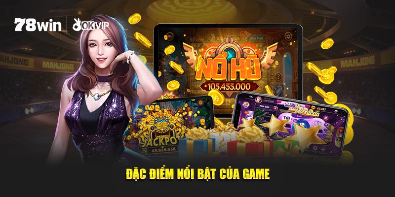 Đặc điểm nổi bật của game